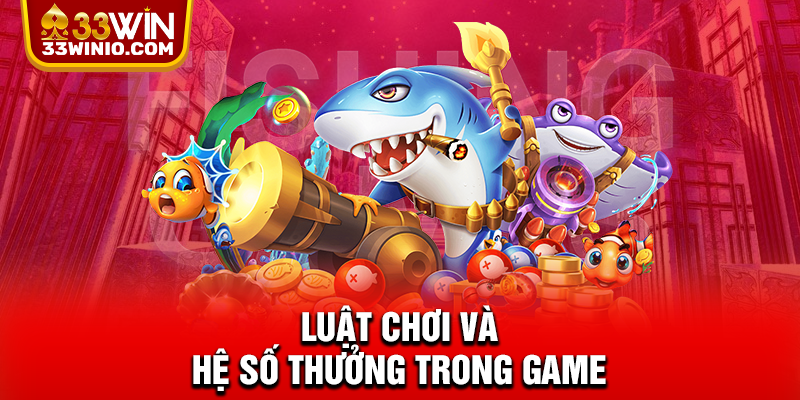 Luật chơi và hệ số thưởng trong game