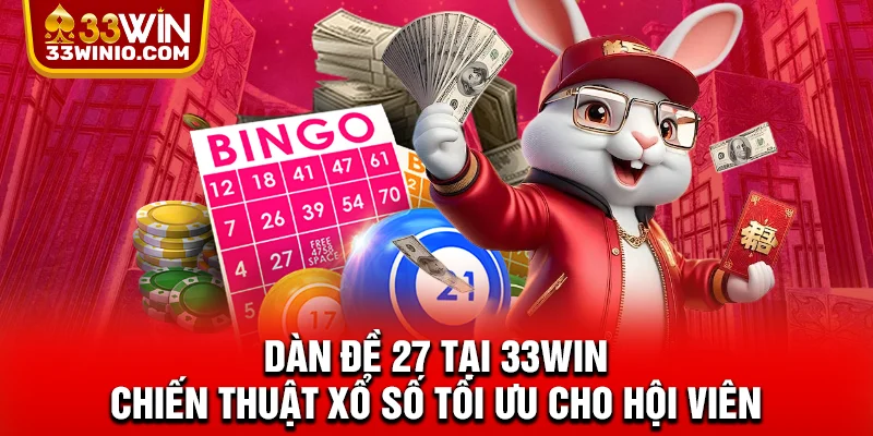 Dàn Đề 27 Tại 33WIN - Chiến Thuật Xổ Số Tối Ưu Cho Hội Viên % Dàn đề 27