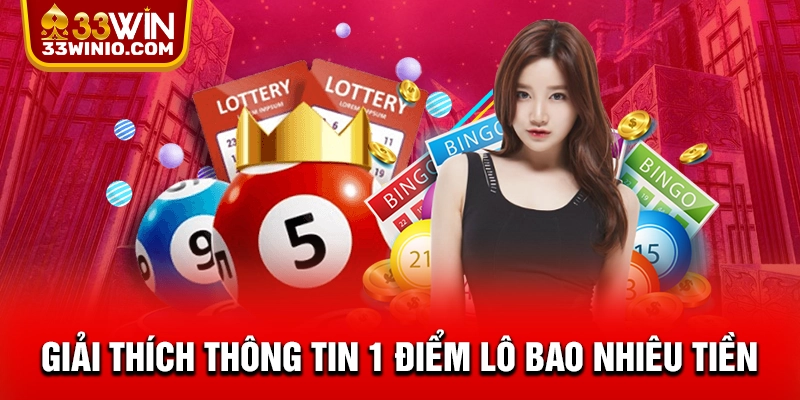 1 Điểm Lô Bao Nhiêu Tiền? Giải Thích Cách Tính Chuẩn Nhất % Giải thích thông tin 1 điểm lô bao nhiêu tiền