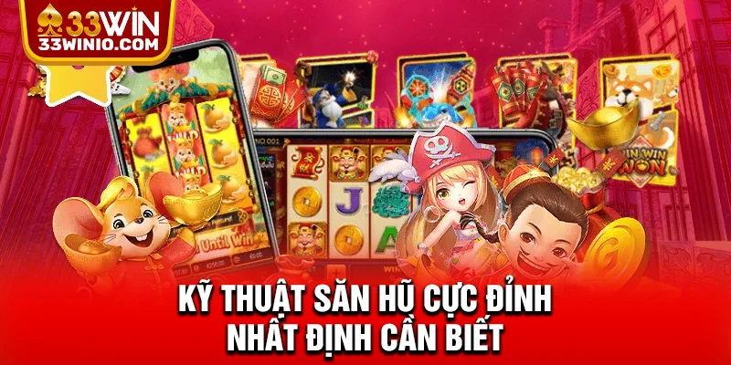 Mẹo Quay Hũ 33WIN - Bí Quyết Săn Thưởng Lớn Nên Thử Ngay % Kỹ thuật săn hũ cực đỉnh nhất định cần biết