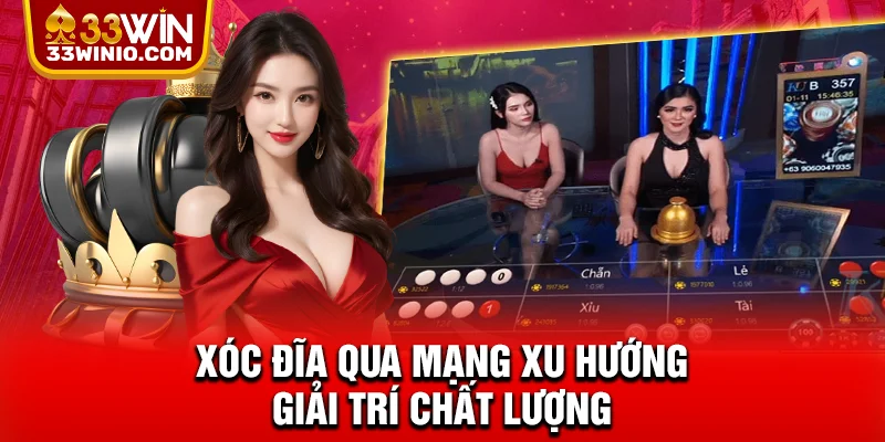 Xóc Đĩa Qua Mạng - Trải Nghiệm Uy Tín, Cơ Hội Vàng Tại 33WIN % Xóc đĩa qua mạng xu hướng giải trí chất lượng